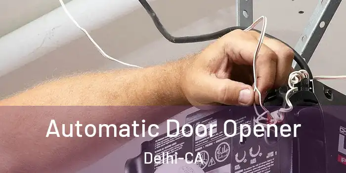  Automatic Door Opener Delhi-CA