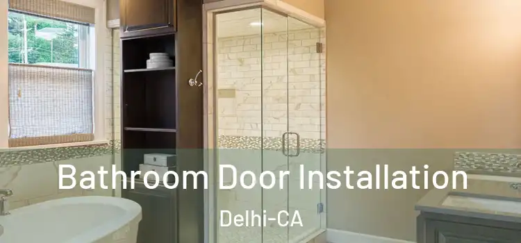  Bathroom Door Installation Delhi-CA