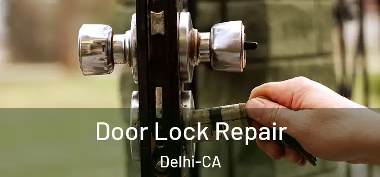  Door Lock Repair Delhi-CA