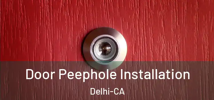  Door Peephole Installation Delhi-CA