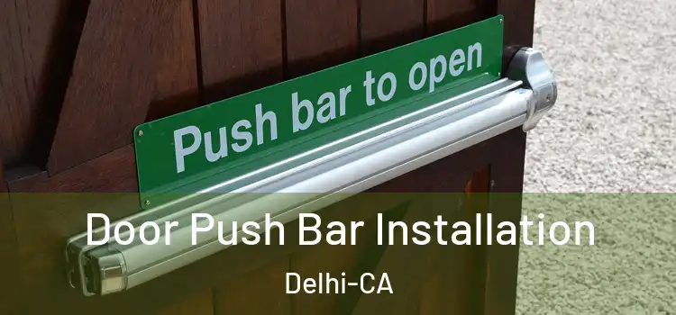  Door Push Bar Installation Delhi-CA