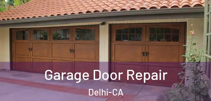  Garage Door Repair Delhi-CA