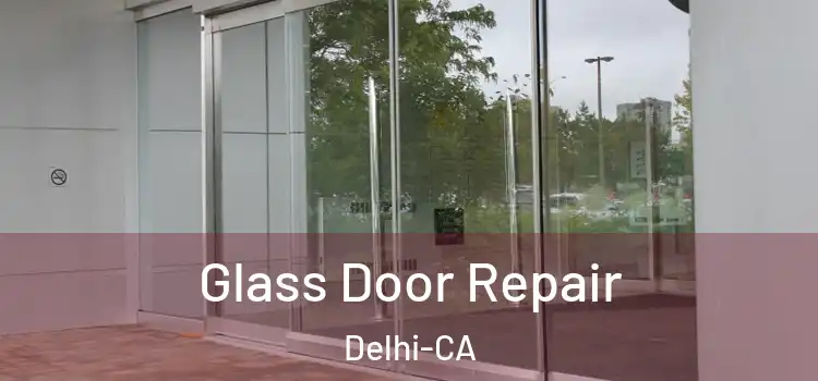  Glass Door Repair Delhi-CA