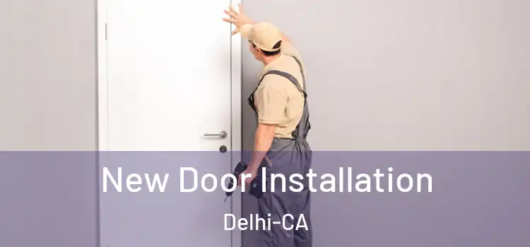  New Door Installation Delhi-CA