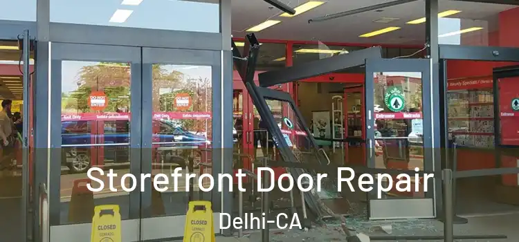  Storefront Door Repair Delhi-CA